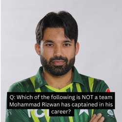 Q: Which of the following is NOT a team Mohammad Rizwan has captained in his career?