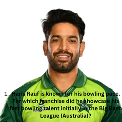 Haris Rauf is known for his bowling pace. For which franchise did he showcase his fast bowling talent initially in the Big Bash League (Australia)?