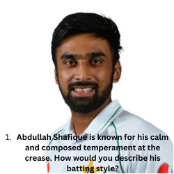 Abdullah Shafique is known for his calm and composed temperament at the crease. How would you describe his batting style?