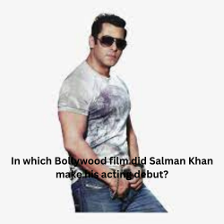 In which Bollywood film did Salman Khan make his acting debut?