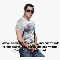Salman Khan has received numerous awards for his acting. How many Filmfare Awards (Best Actor) has he won?