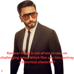 Ranveer Singh is not afraid to take on challenging roles. Which film saw him portray a historical character?