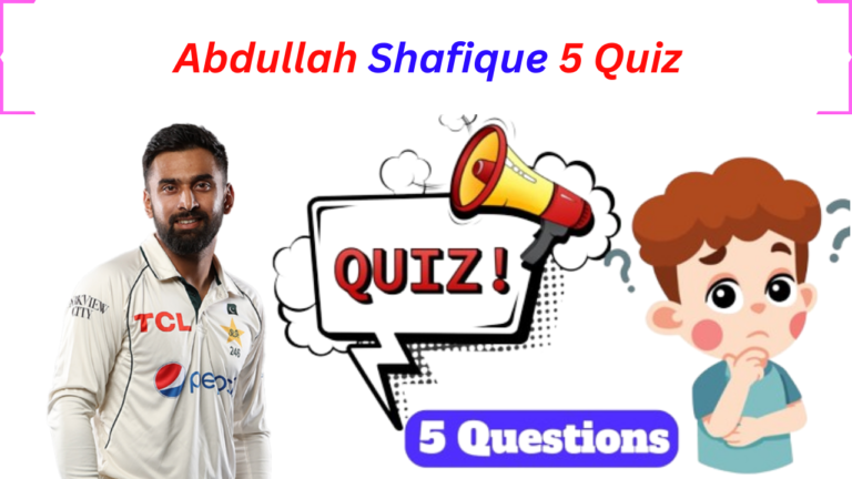 Abdullah Shafique 5 Questions Quiz