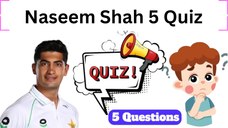 Naseem Shah 5 Questions Quiz