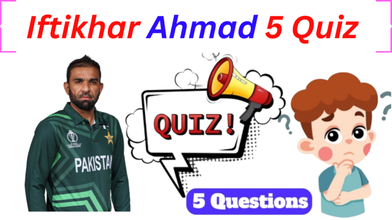 Iftikhar Ahmad 5 Questions Quiz