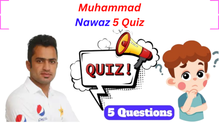 Muhammad Nawaz 5 Questions Quiz