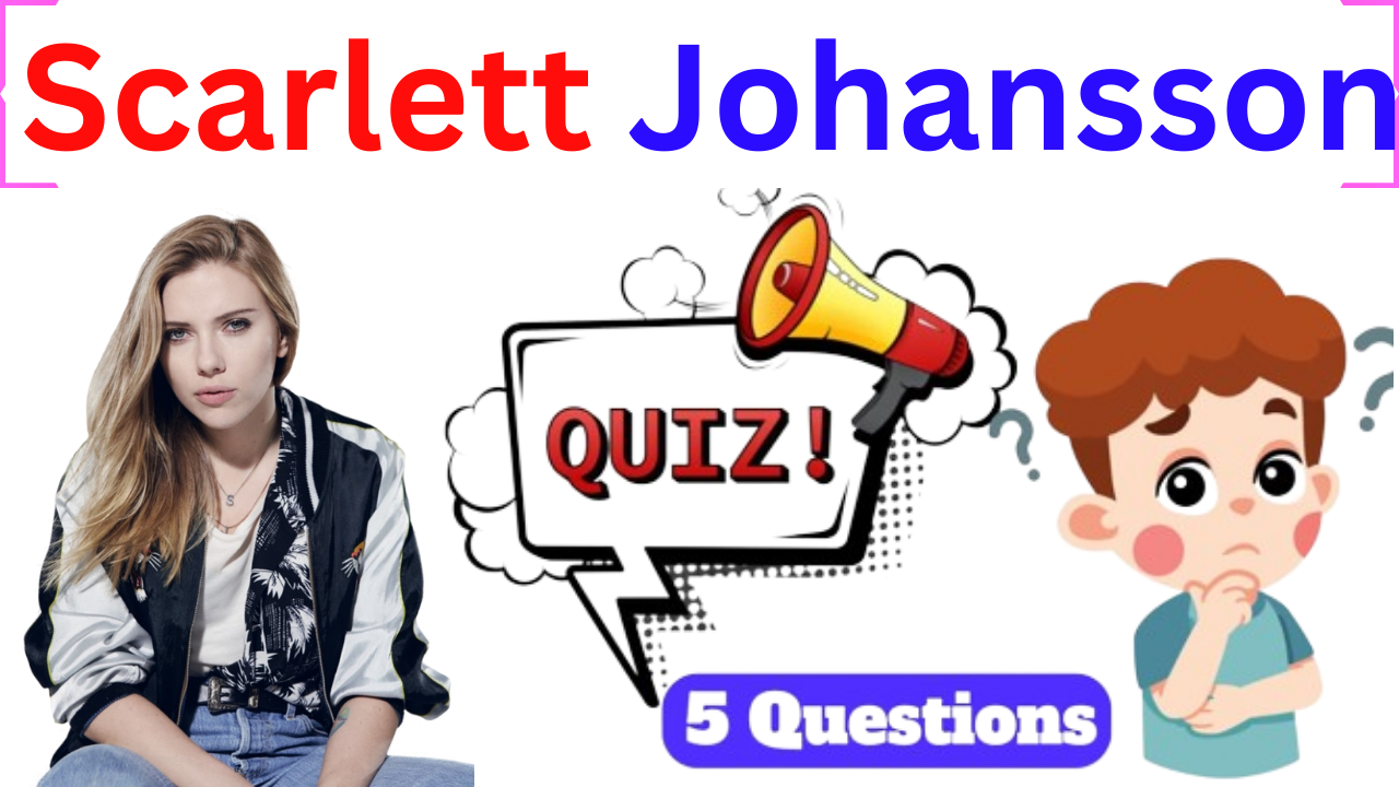 Scarlett Johansson 5 Questions Quiz