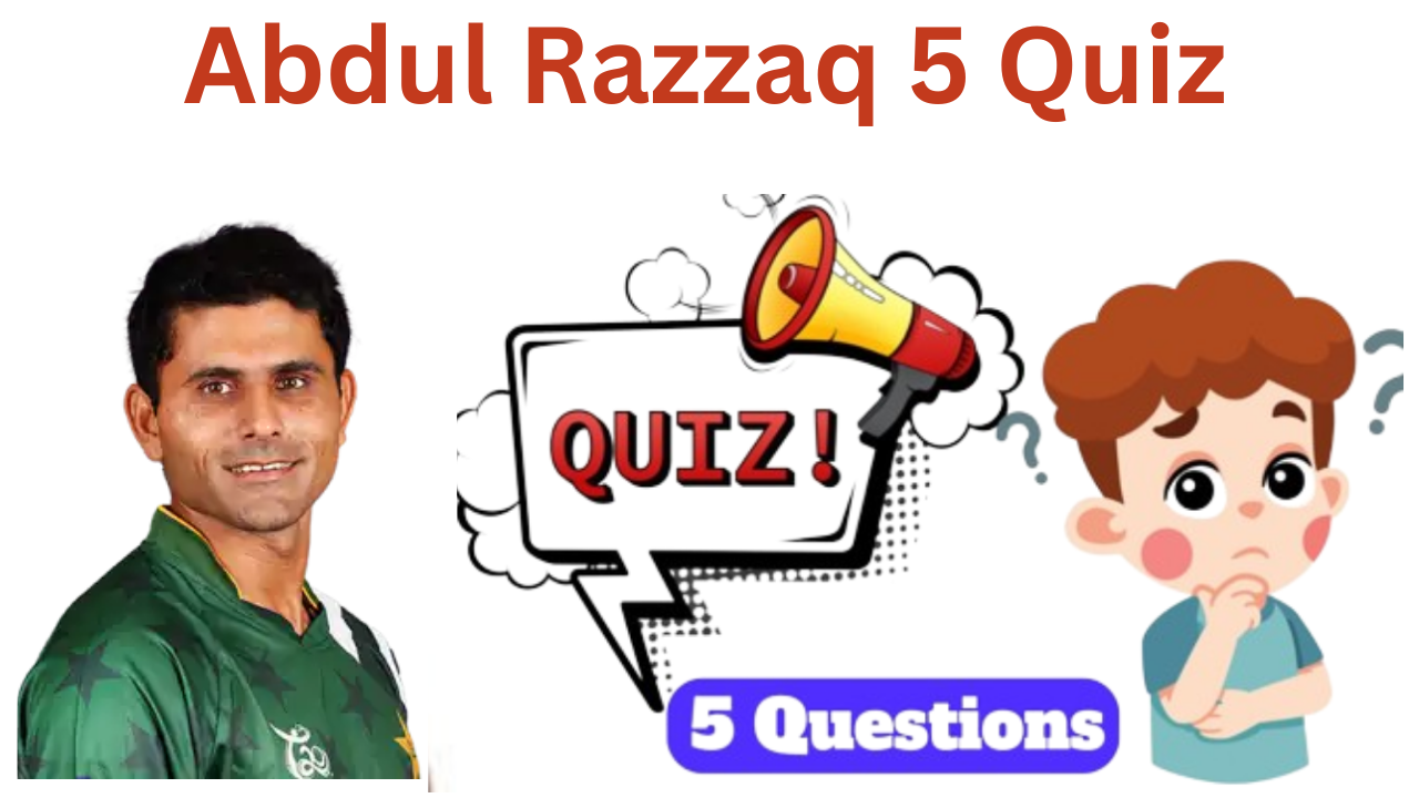 Abdul Razzaq 5 Questions Quiz