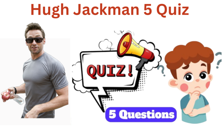 Hugh Jackman 5 Questions Quiz